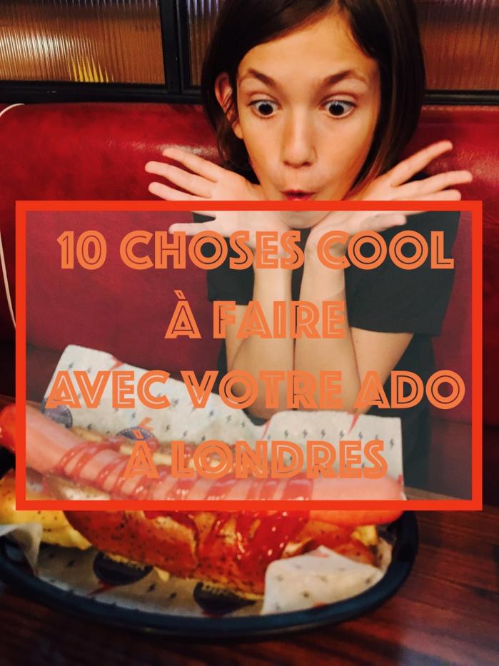 10 choses les plus cool à faire avec votre ado à Londres !