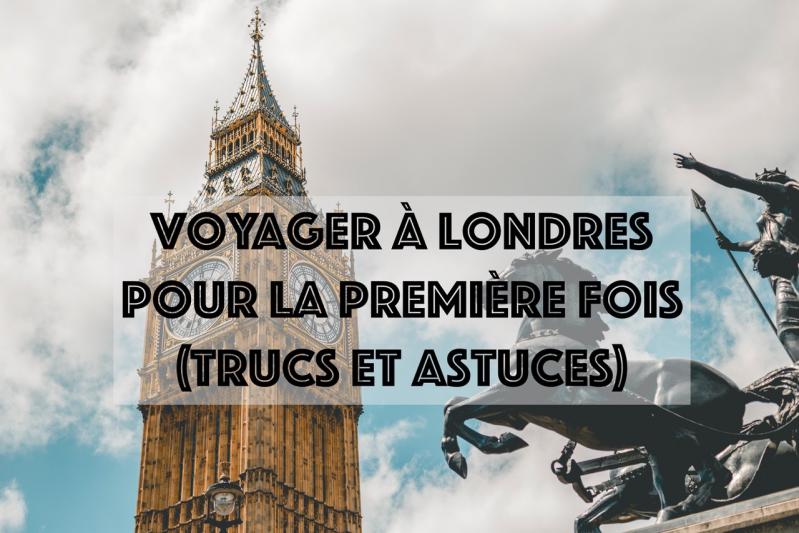 Voyager à Londres pour la première fois : Nos trucs et astuces